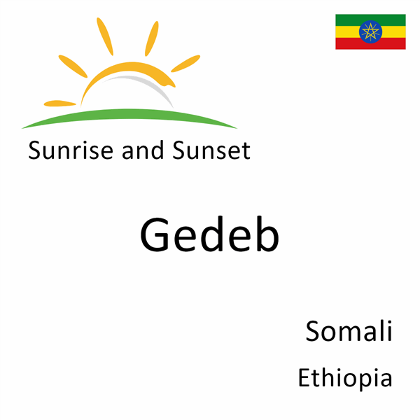 Sunrise and sunset times for Gedeb, Somali, Ethiopia