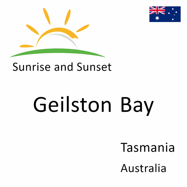 Sunrise and sunset times for Geilston Bay, Tasmania, Australia