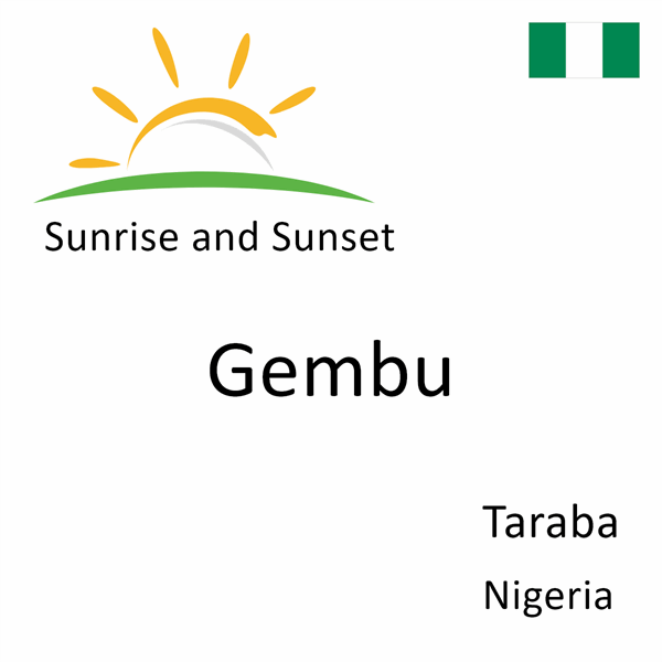 Sunrise and sunset times for Gembu, Taraba, Nigeria