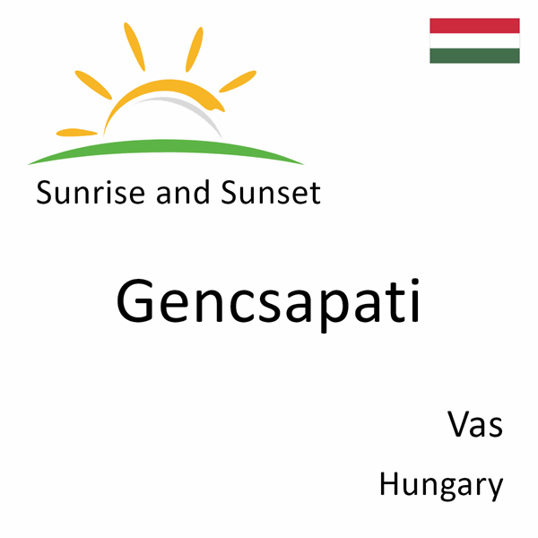 Sunrise and sunset times for Gencsapati, Vas, Hungary