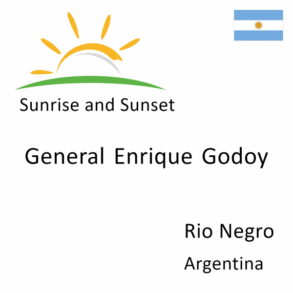 Sunrise and sunset times for General Enrique Godoy, Rio Negro, Argentina