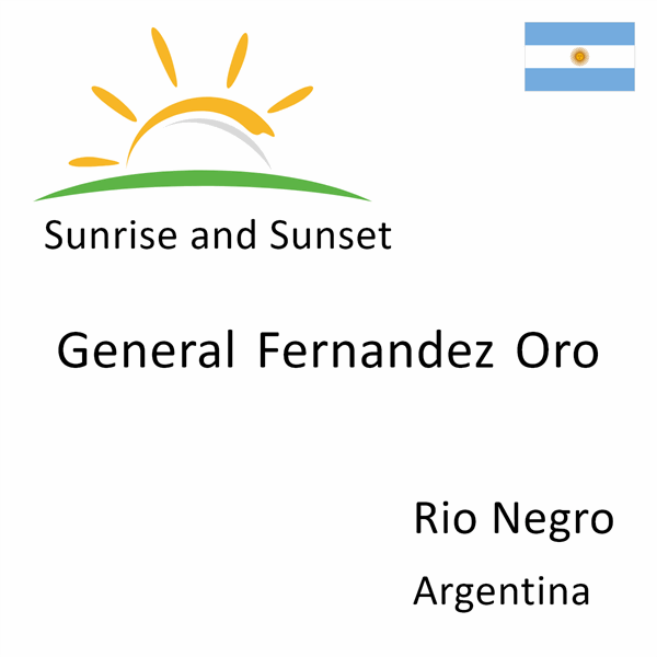 Sunrise and sunset times for General Fernandez Oro, Rio Negro, Argentina