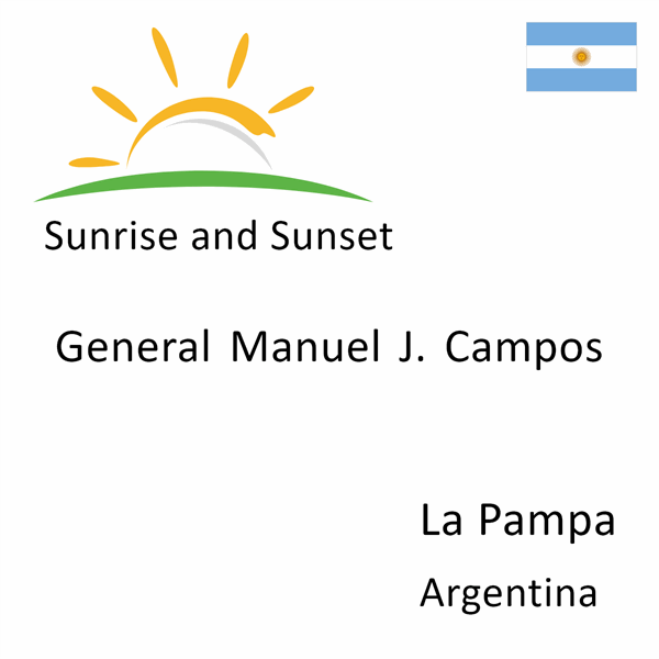 Sunrise and sunset times for General Manuel J. Campos, La Pampa, Argentina