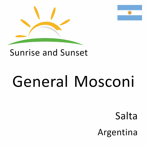 Sunrise and sunset times for General Mosconi, Salta, Argentina