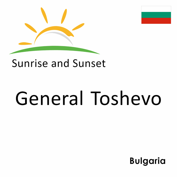 Sunrise and sunset times for General Toshevo, Bulgaria