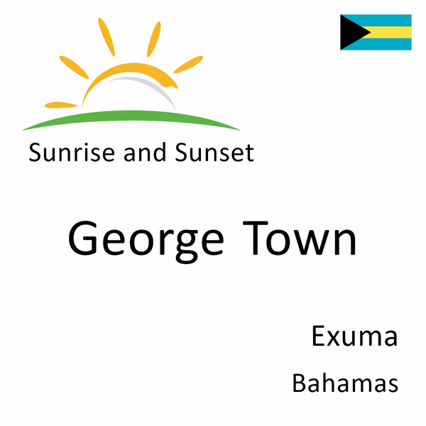 Sunrise and sunset times for George Town, Exuma, Bahamas