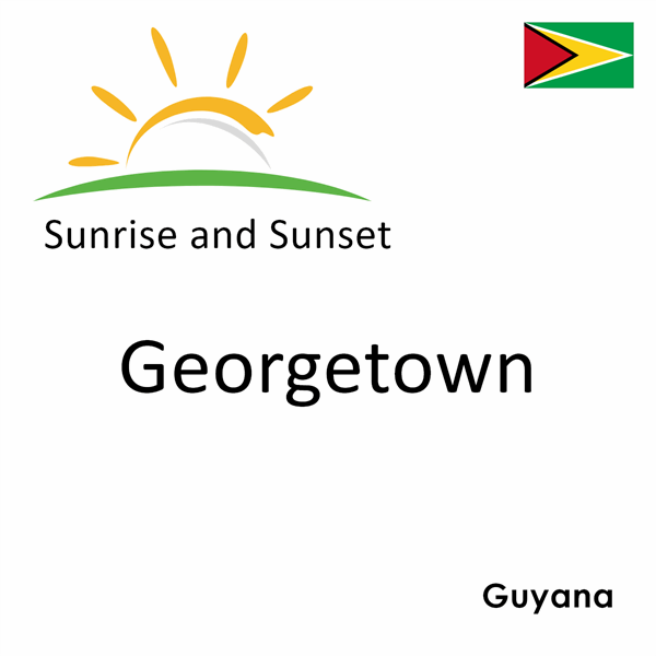 Sunrise and sunset times for Georgetown, Guyana