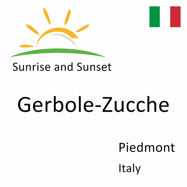 Sunrise and sunset times for Gerbole-Zucche, Piedmont, Italy