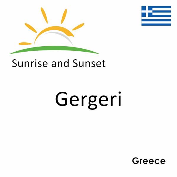 Sunrise and sunset times for Gergeri, Greece