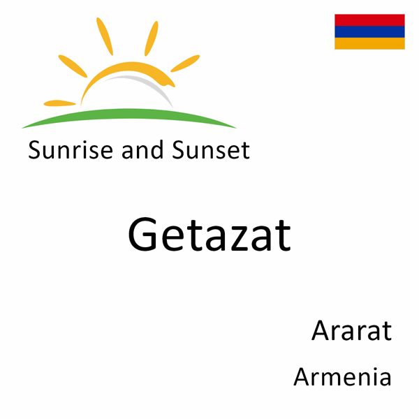Sunrise and sunset times for Getazat, Ararat, Armenia