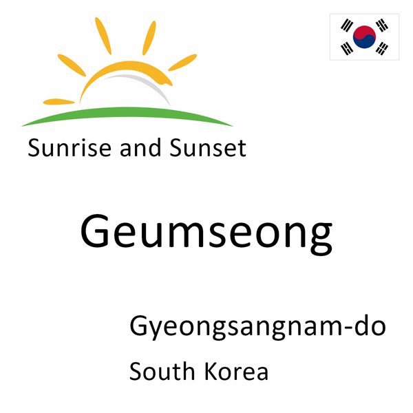 Sunrise and sunset times for Geumseong, Gyeongsangnam-do, South Korea
