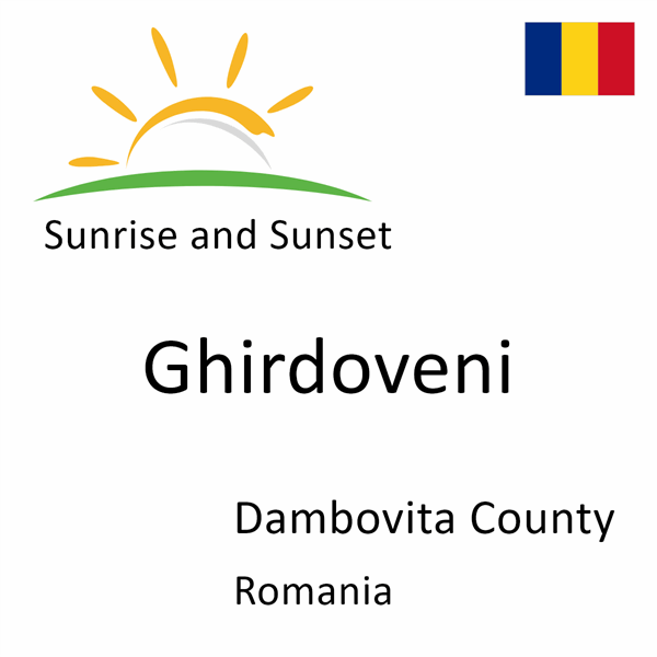 Sunrise and sunset times for Ghirdoveni, Dambovita County, Romania