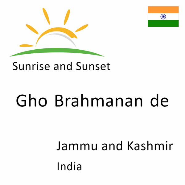 Sunrise and sunset times for Gho Brahmanan de, Jammu and Kashmir, India