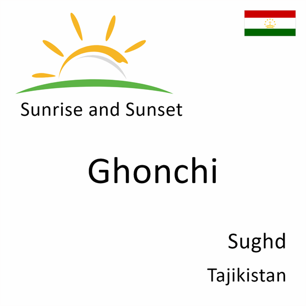 Sunrise and sunset times for Ghonchi, Sughd, Tajikistan