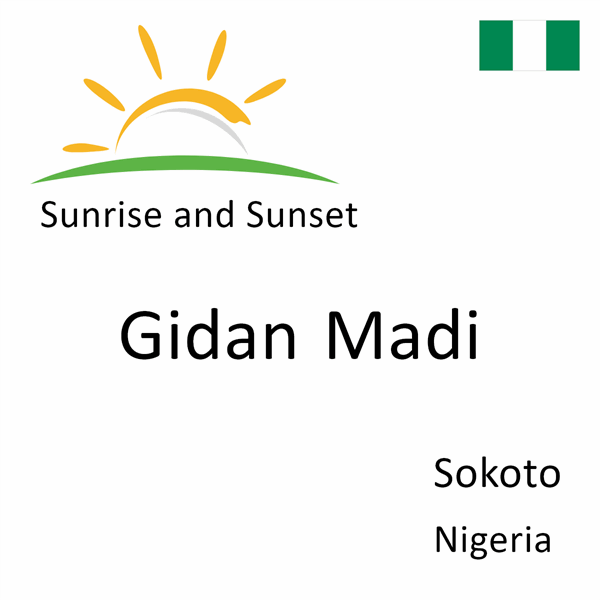 Sunrise and sunset times for Gidan Madi, Sokoto, Nigeria