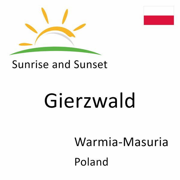 Sunrise and sunset times for Gierzwald, Warmia-Masuria, Poland