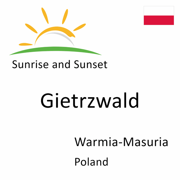 Sunrise and sunset times for Gietrzwald, Warmia-Masuria, Poland