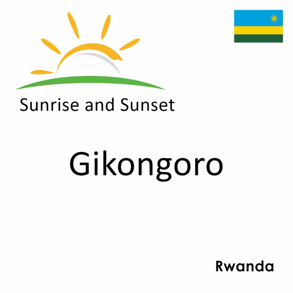 Sunrise and sunset times for Gikongoro, Rwanda