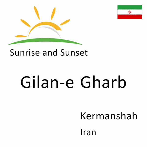 Sunrise and sunset times for Gilan-e Gharb, Kermanshah, Iran