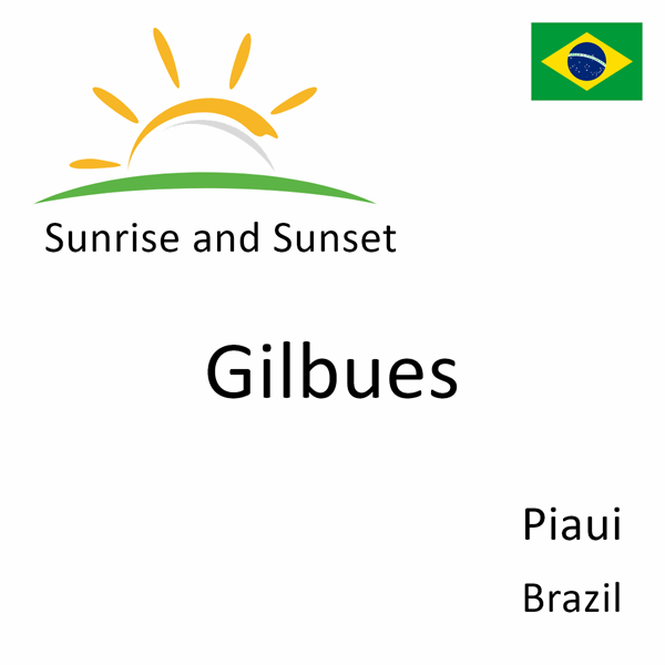 Sunrise and sunset times for Gilbues, Piaui, Brazil