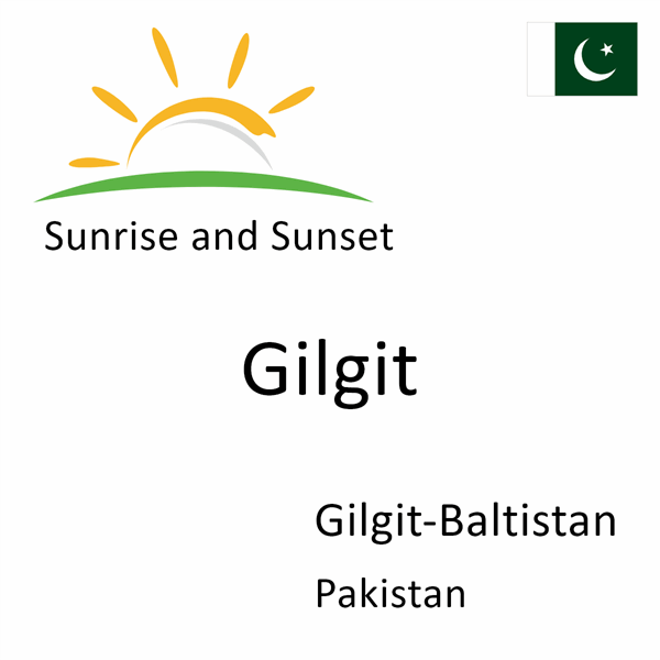 Sunrise and sunset times for Gilgit, Gilgit-Baltistan, Pakistan
