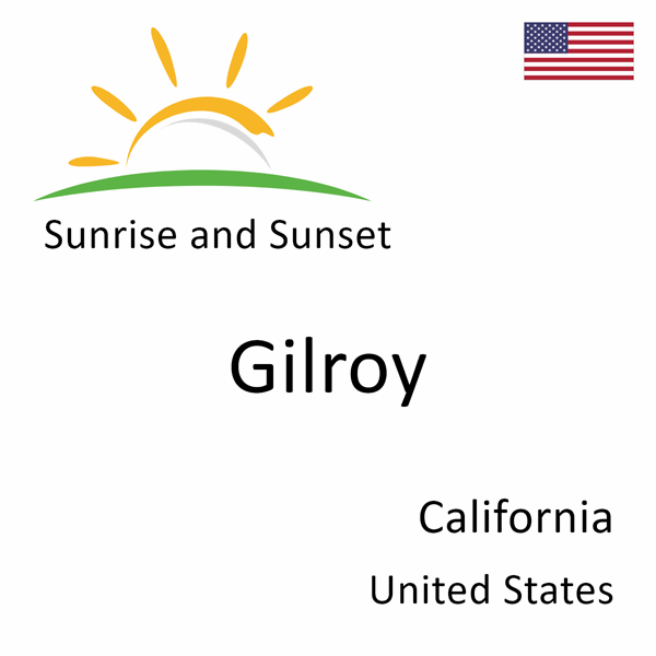 Sunrise and sunset times for Gilroy, California, United States