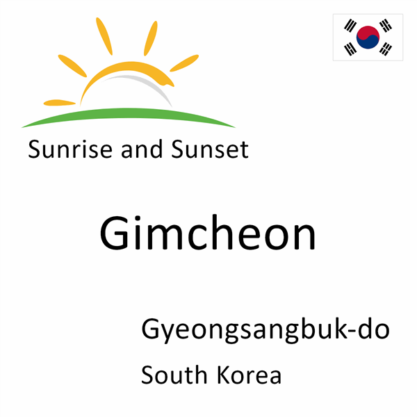 Sunrise and sunset times for Gimcheon, Gyeongsangbuk-do, South Korea