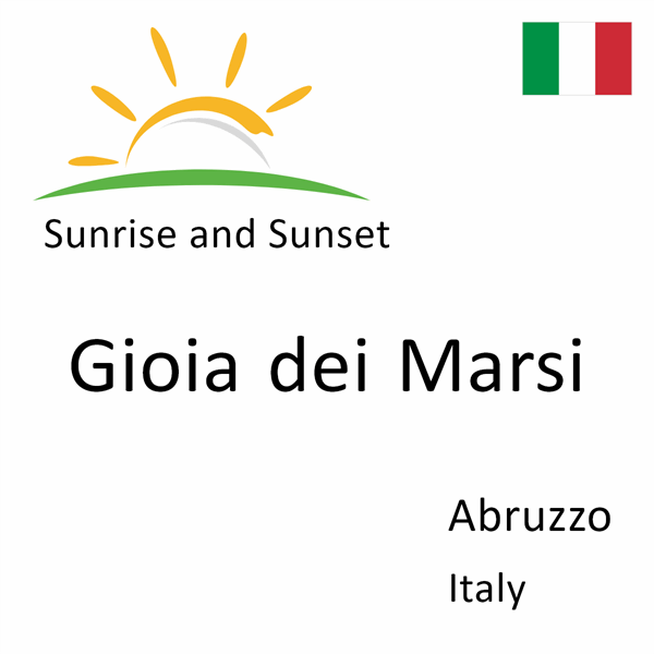 Sunrise and sunset times for Gioia dei Marsi, Abruzzo, Italy