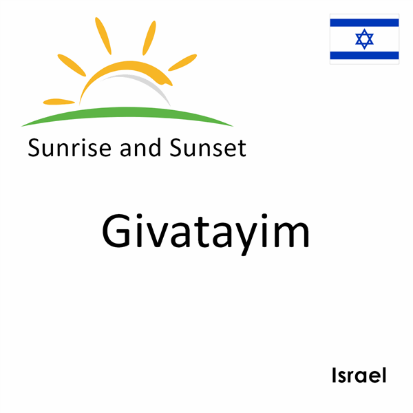 Sunrise and sunset times for Givatayim, Israel