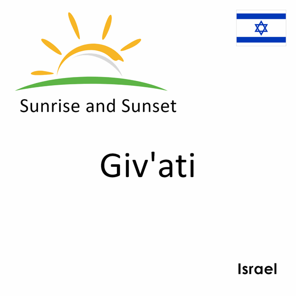 Sunrise and sunset times for Giv'ati, Israel