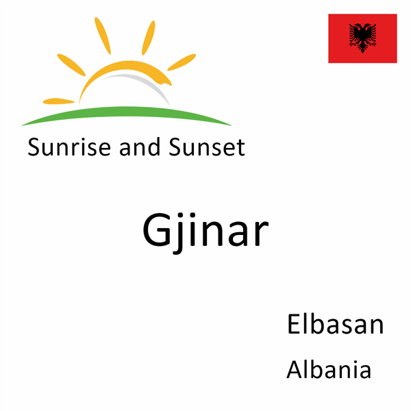 Sunrise and sunset times for Gjinar, Elbasan, Albania