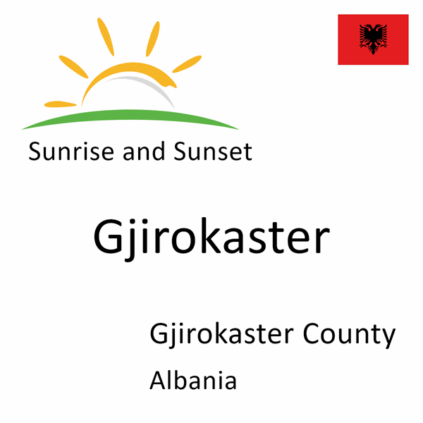 Sunrise and sunset times for Gjirokaster, Gjirokaster County, Albania