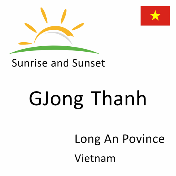 Sunrise and sunset times for GJong Thanh, Long An Povince, Vietnam