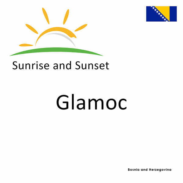 Sunrise and sunset times for Glamoc, Bosnia and Herzegovina