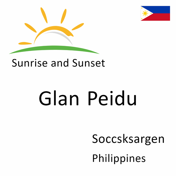 Sunrise and sunset times for Glan Peidu, Soccsksargen, Philippines