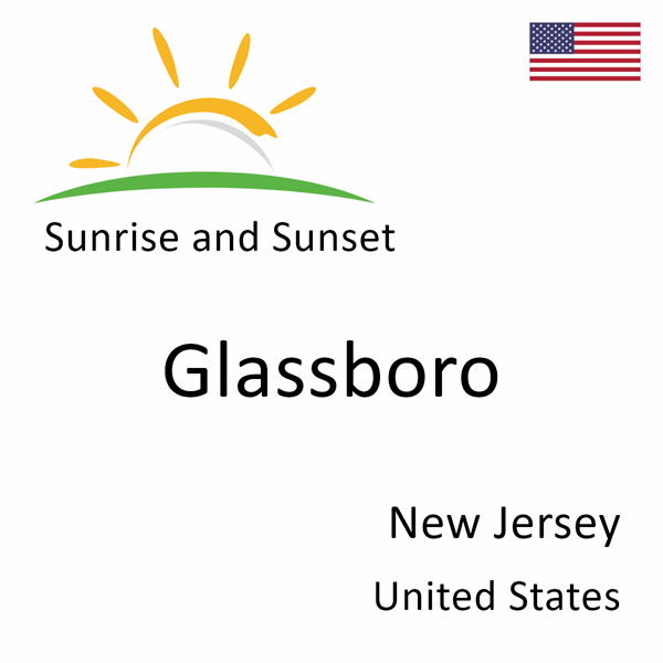 Sunrise and sunset times for Glassboro, New Jersey, United States