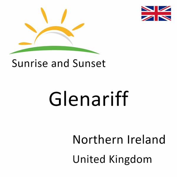 Sunrise and sunset times for Glenariff, Northern Ireland, United Kingdom