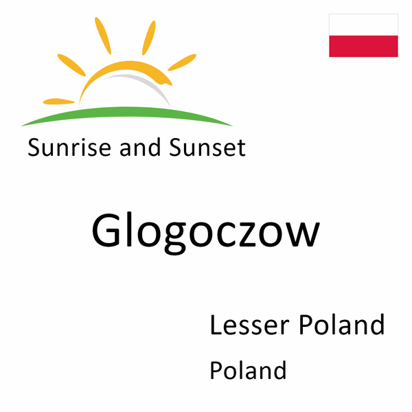 Sunrise and sunset times for Glogoczow, Lesser Poland, Poland