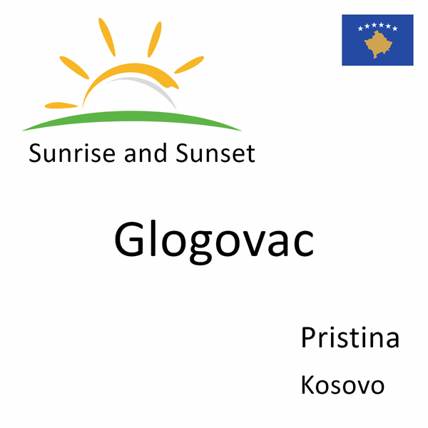 Sunrise and sunset times for Glogovac, Pristina, Kosovo