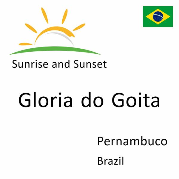 Sunrise and sunset times for Gloria do Goita, Pernambuco, Brazil