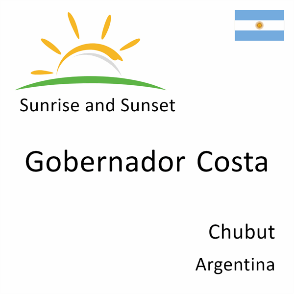 Sunrise and sunset times for Gobernador Costa, Chubut, Argentina