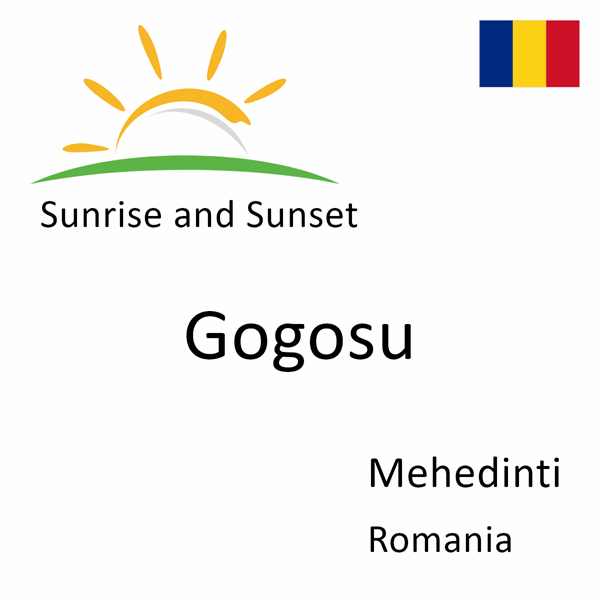 Sunrise and sunset times for Gogosu, Mehedinti, Romania