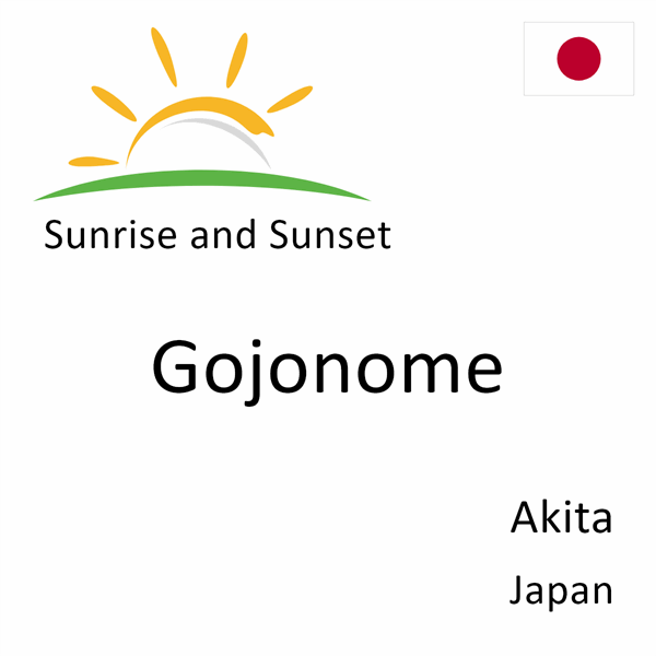 Sunrise and sunset times for Gojonome, Akita, Japan