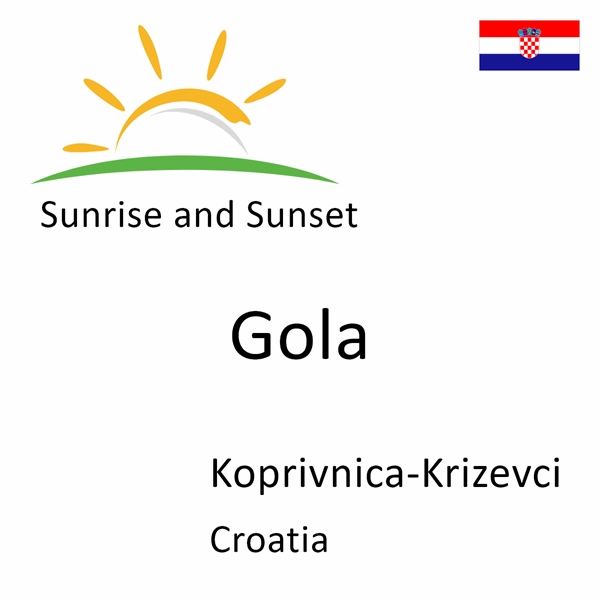 Sunrise and sunset times for Gola, Koprivnica-Krizevci, Croatia