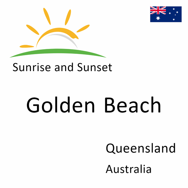 Sunrise and sunset times for Golden Beach, Queensland, Australia