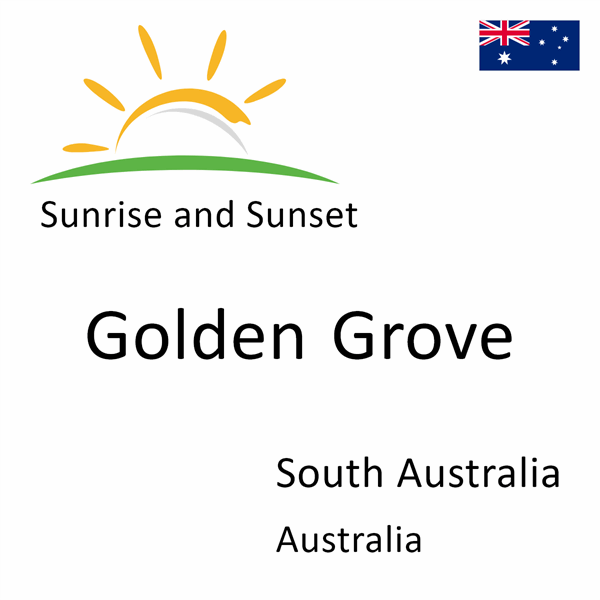 Sunrise and sunset times for Golden Grove, South Australia, Australia