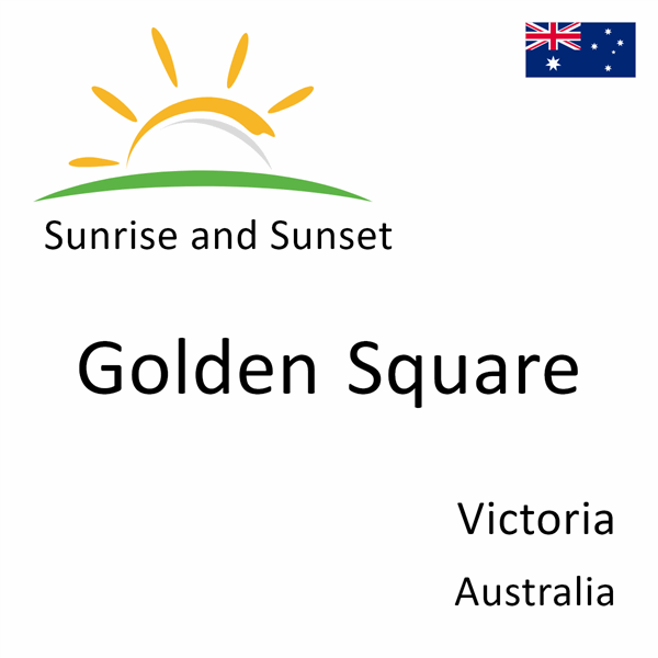 Sunrise and sunset times for Golden Square, Victoria, Australia