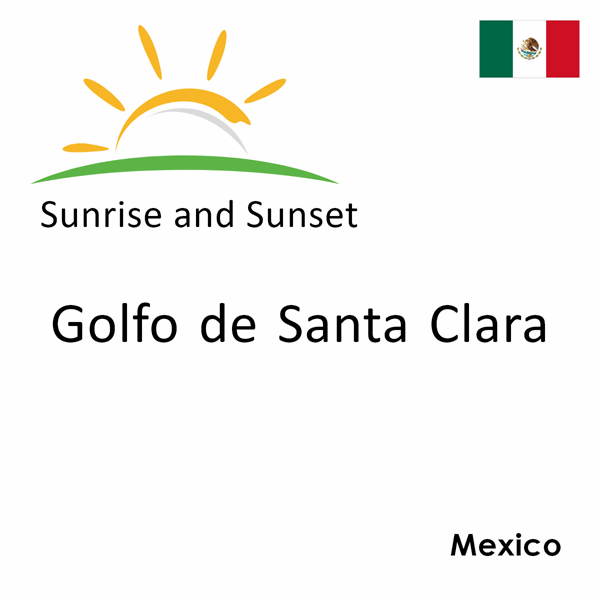 Sunrise and sunset times for Golfo de Santa Clara, Mexico