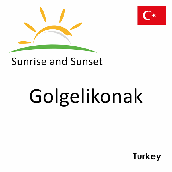 Sunrise and sunset times for Golgelikonak, Turkey