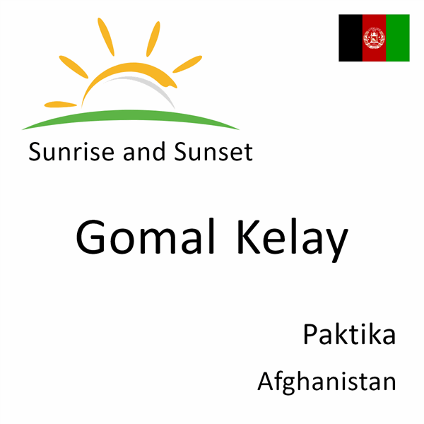 Sunrise and sunset times for Gomal Kelay, Paktika, Afghanistan